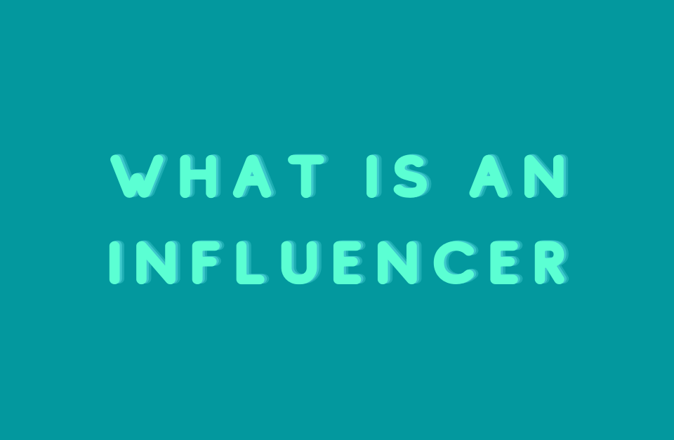 What is an Influencer