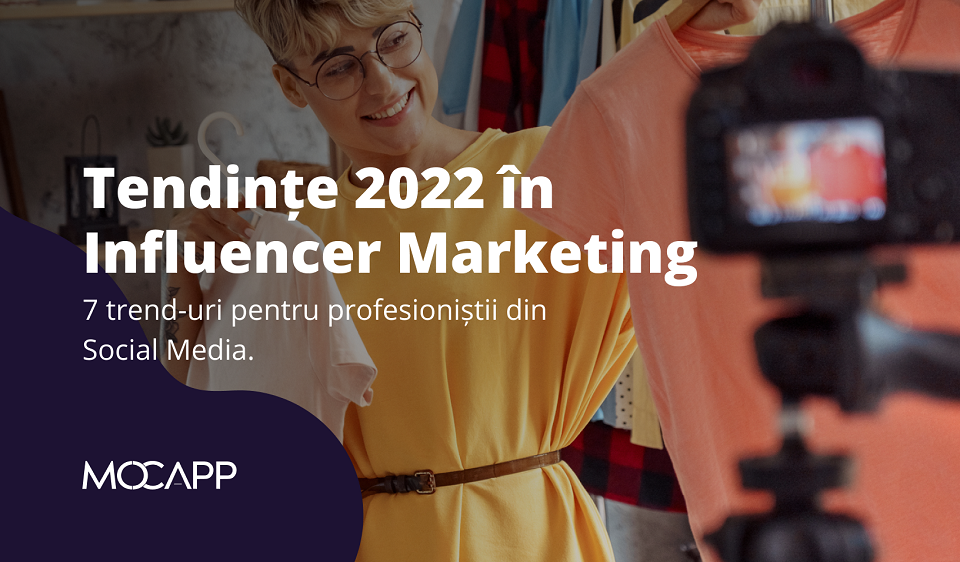 Tendinte 2022 în Influencer Marketing