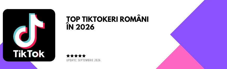 Top TikTokeri România - cei mai populari creatori români pe TikTok în 2026