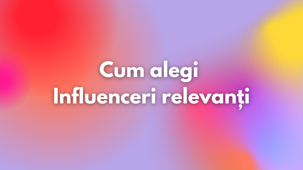 cum alegi influenceri