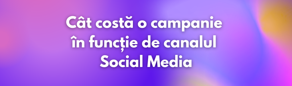 Cât costă o campanie cu influenceri în funcție de canalul ales: